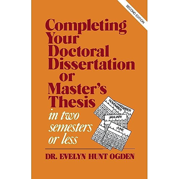 Completing Your Doctoral Dissertation/Master's Thesis in Two Semesters or Less, Evelyn Hunt Ogden