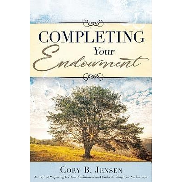 Completing Your Endowment / The Temple Endowment Bd.3, Cory B Jensen