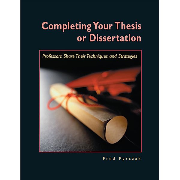 Completing Your Thesis or Dissertation, Fred Pyrczak