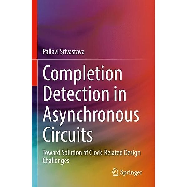 Completion Detection in Asynchronous Circuits, Pallavi Srivastava