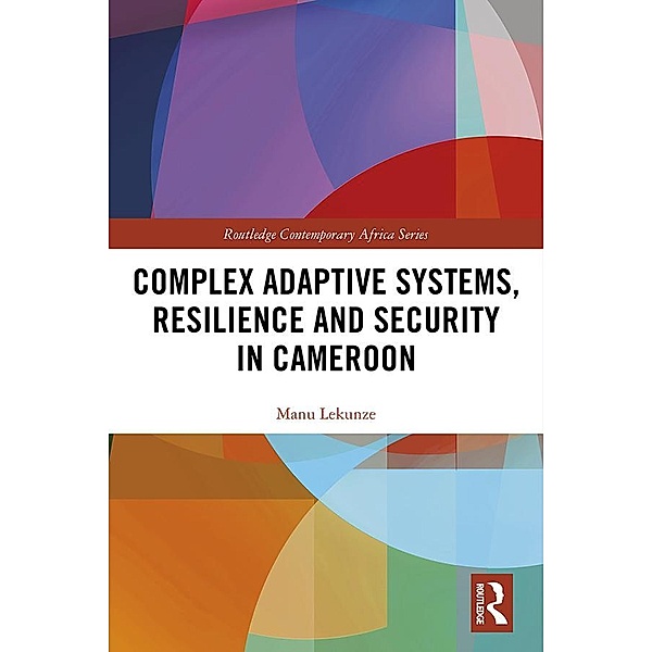 Complex Adaptive Systems, Resilience and Security in Cameroon, Manu Lekunze