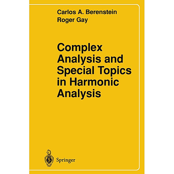Complex Analysis and Special Topics in Harmonic Analysis, Carlos A. Berenstein, Roger Gay