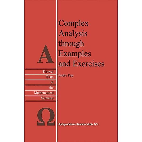 Complex Analysis through Examples and Exercises / Texts in the Mathematical Sciences Bd.21, E. Pap