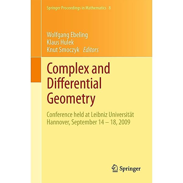 Complex and Differential Geometry / Springer Proceedings in Mathematics Bd.8, Klaus Hulek, Wolfgang Ebeling, Knut Smoczyk