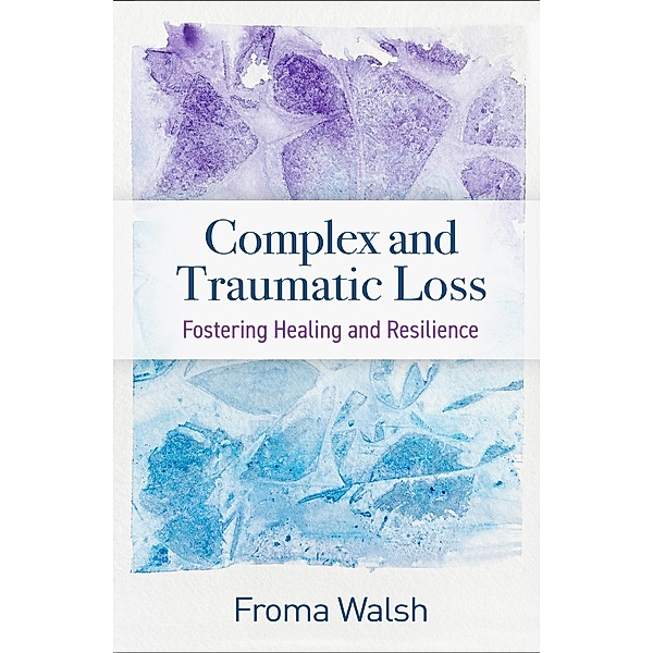 Complex and Traumatic Loss, Froma Walsh