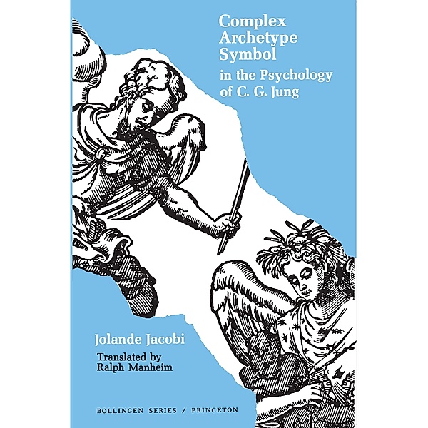 Complex/Archetype/Symbol in the Psychology of C.G. Jung / Bollingen Series Bd.47, Jolande Jacobi