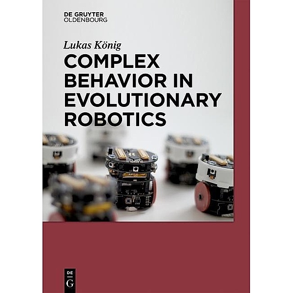 Complex Behavior in Evolutionary Robotics / Jahrbuch des Dokumentationsarchivs des österreichischen Widerstandes, Lukas König