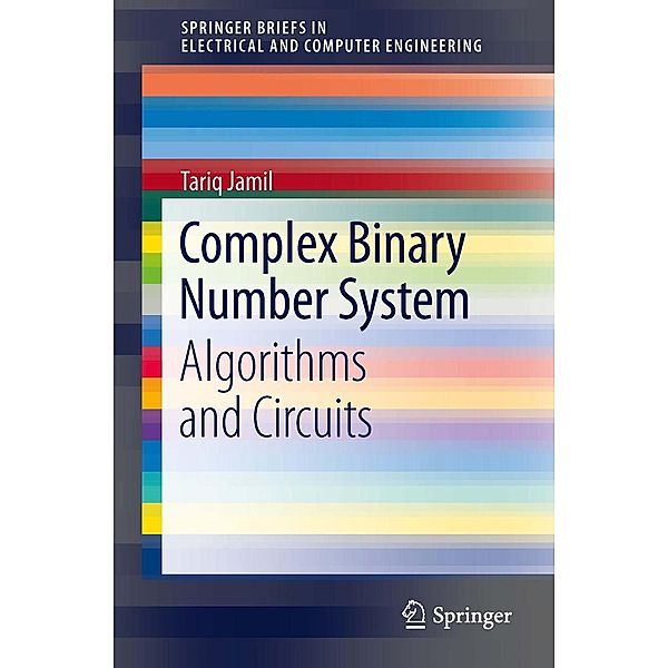 Complex Binary Number System / SpringerBriefs in Electrical and Computer Engineering, Tariq Jamil