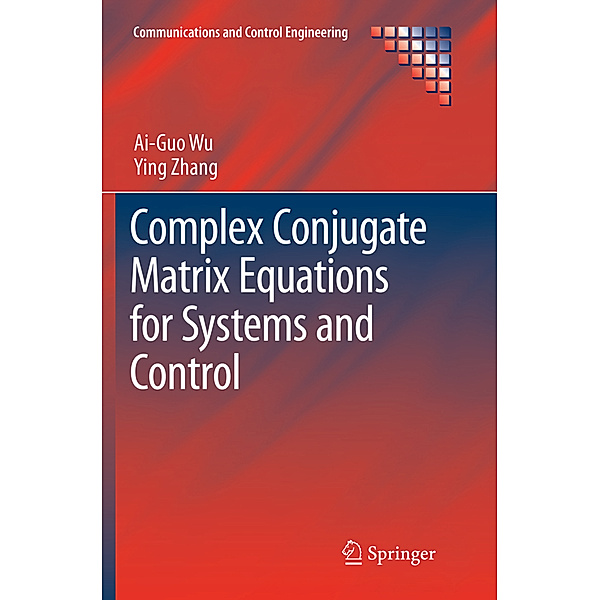 Complex Conjugate Matrix Equations for Systems and Control, Ai-Guo Wu, Ying Zhang