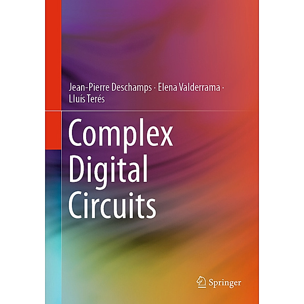 Complex Digital Circuits, Jean-Pierre Deschamps, Elena Valderrama, Lluís Terés