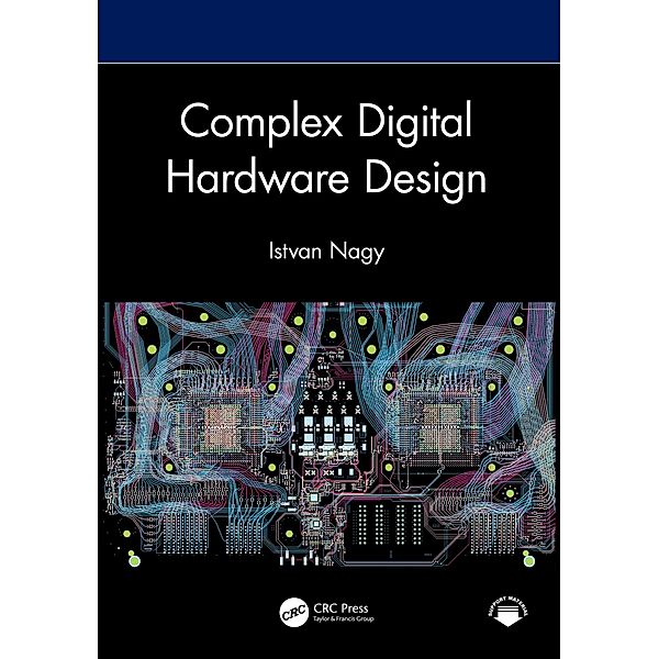 Complex Digital Hardware Design, Istvan Nagy