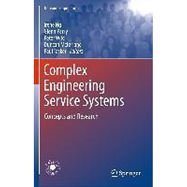 Complex Engineering Service Systems / Decision Engineering, Peter Wild, Duncan McFarlane, Glenn Parry, Paul Tasker, Irene Ng