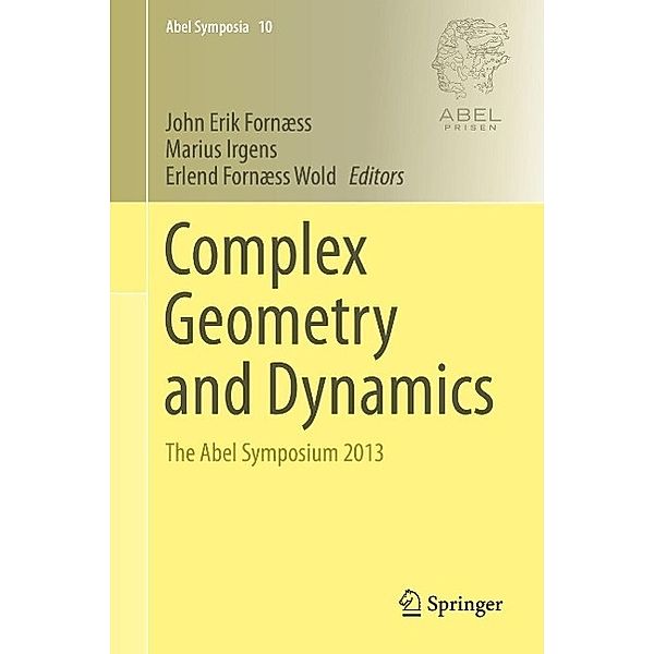 Complex Geometry and Dynamics / Abel Symposia Bd.10