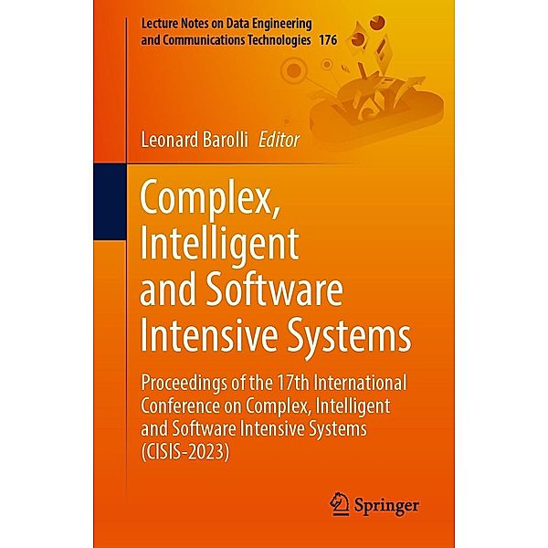 Complex, Intelligent and Software Intensive Systems / Lecture Notes on Data Engineering and Communications Technologies Bd.176