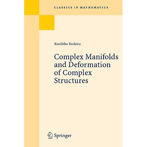 Complex Manifolds and Deformation of Complex Structures / Classics in Mathematics, Kunihiko Kodaira