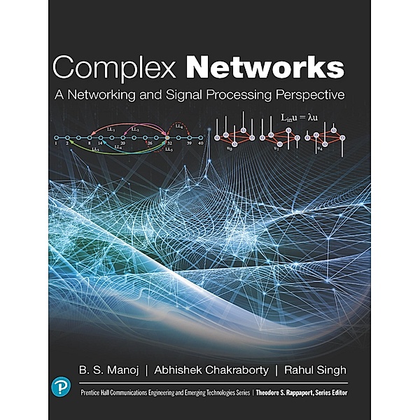 Complex Networks / Communications Engineering & Emerging Technology Series from Ted Rappaport, Manoj B. S., Chakraborty Abhishek, Singh Rahul