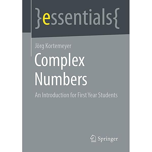 Complex Numbers / essentials, Jörg Kortemeyer