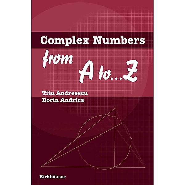 Complex Numbers from A to ...Z, Titu Andreescu, Dorin Andrica