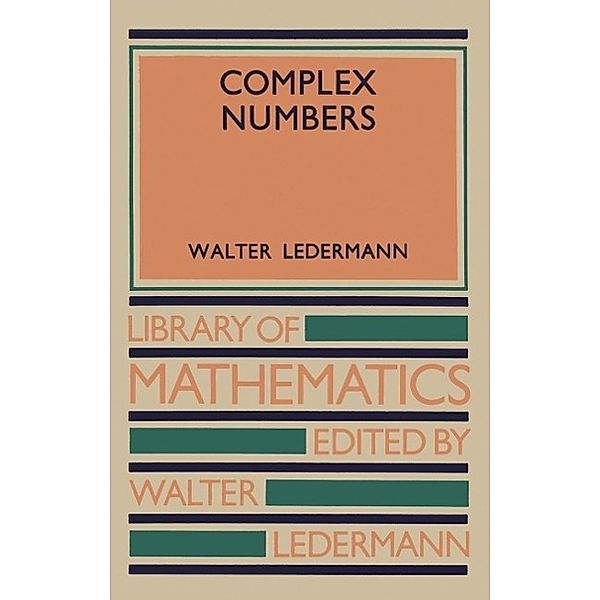 Complex Numbers / Library of Mathematics, Walter Ledermann