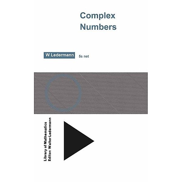 Complex Numbers / Library of Mathematics, Walter Ledermann