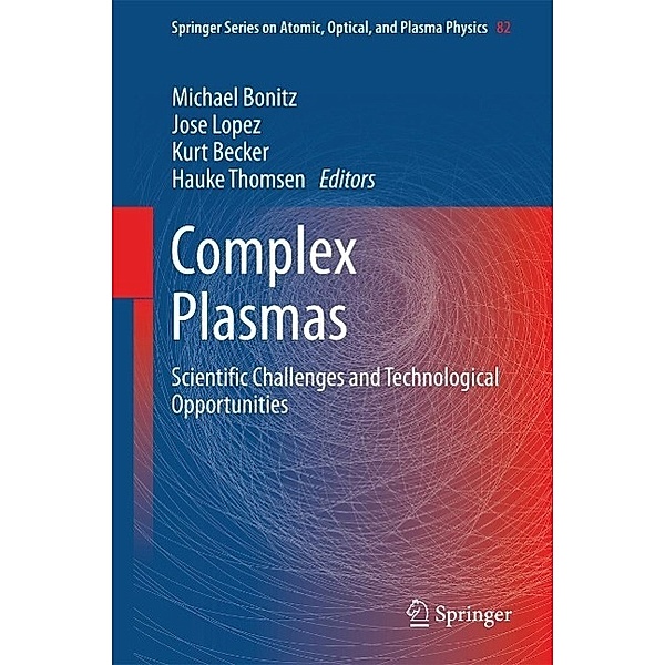 Complex Plasmas / Springer Series on Atomic, Optical, and Plasma Physics Bd.82