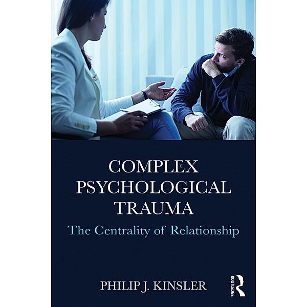 Complex Psychological Trauma, Philip J. Kinsler
