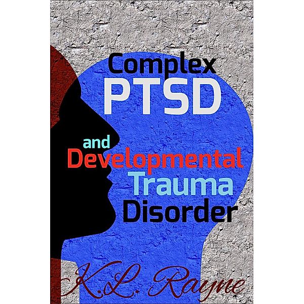 Complex PTSD and Developmental Trauma Disorder (Clouds of Rayne, #34) / Clouds of Rayne, K. L. Rayne