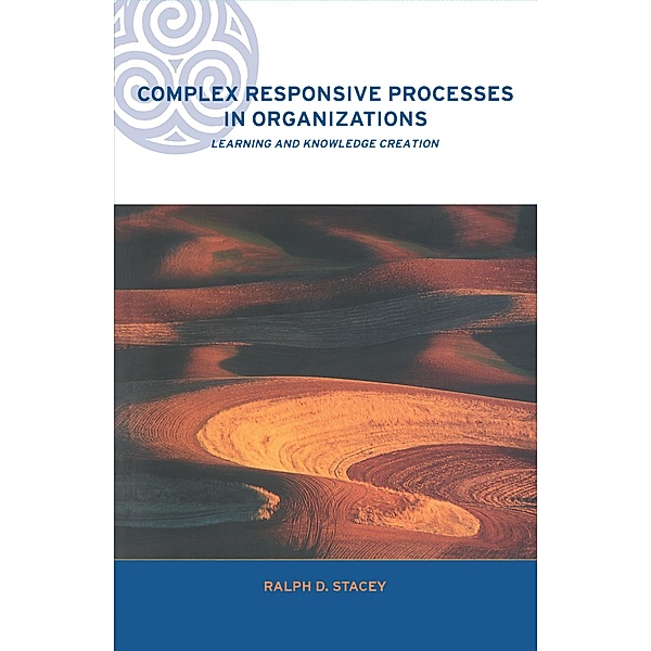 Complex Responsive Processes in Organizations, Ralph Stacey