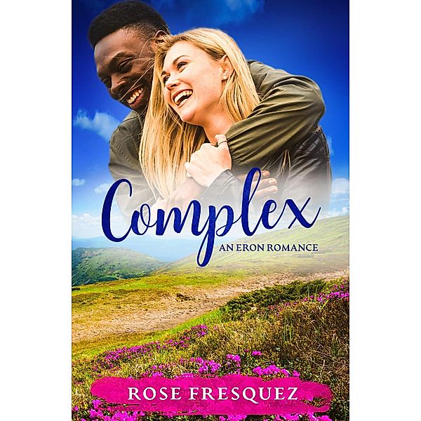 Complex (Romance in the Rockies, #1) / Romance in the Rockies, Rose Fresquez