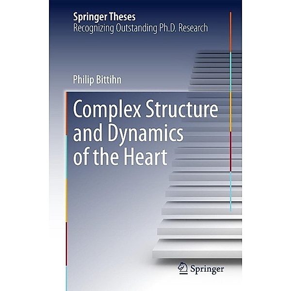 Complex Structure and Dynamics of the Heart / Springer Theses, Philip Bittihn