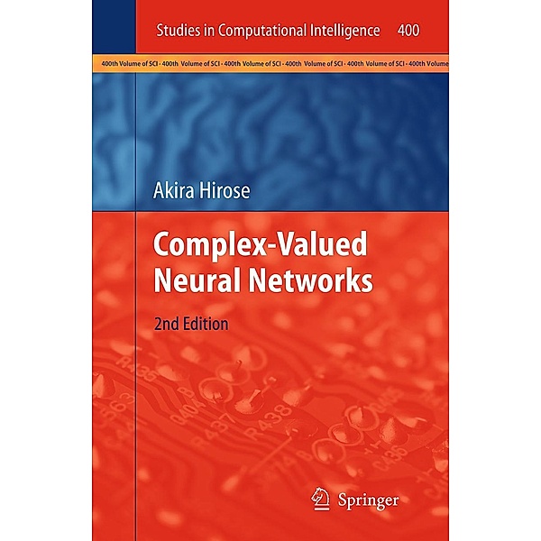 Complex-Valued Neural Networks / Studies in Computational Intelligence Bd.400, Akira Hirose
