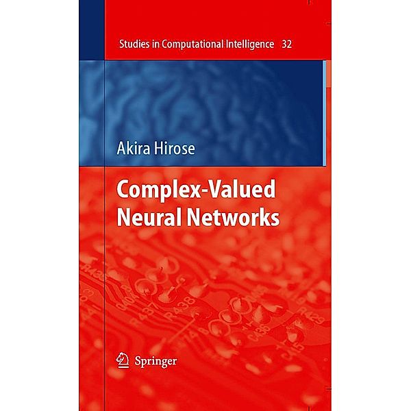 Complex-Valued Neural Networks / Studies in Computational Intelligence Bd.32, Akira Hirose