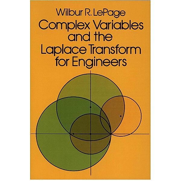 Complex Variables and the Laplace Transform for Engineers / Dover Books on Electrical Engineering, Wilbur R. Lepage