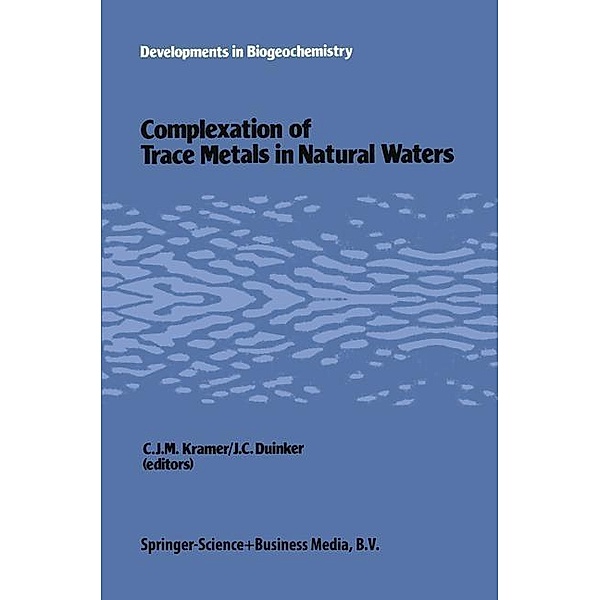Complexation of trace metals in natural waters / Developments in Biogeochemistry Bd.1