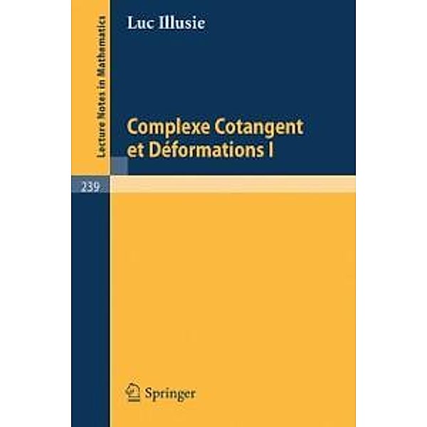 Complexe Cotangent et Deformations I / Lecture Notes in Mathematics Bd.239, L. Illusie