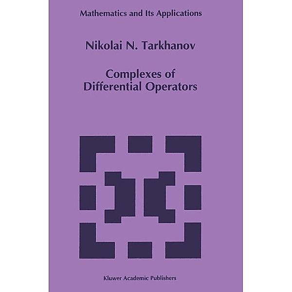 Complexes of Differential Operators / Mathematics and Its Applications Bd.340, Nikolai Tarkhanov