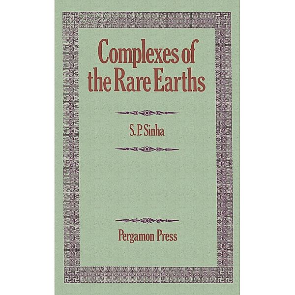 Complexes of the Rare Earths, Shyama P. Sinha