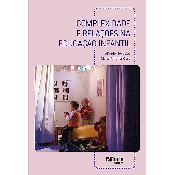 Complexidade e relações na educação infantil, Alfredo Loyuelos, María Antonia Riera