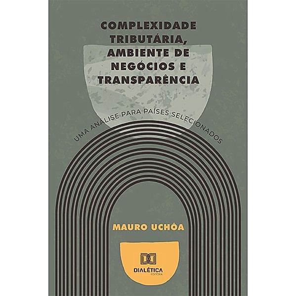 Complexidade tributária, ambiente de negócios e transparência, Mauro Uchôa