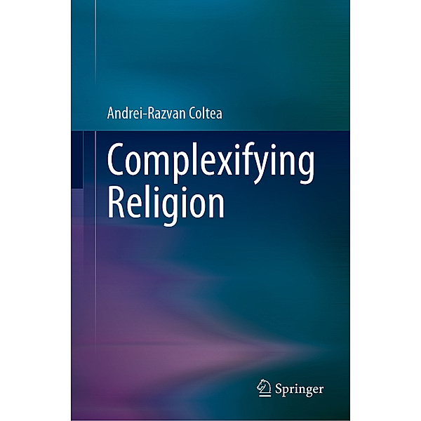 Complexifying Religion, Andrei-Razvan Coltea