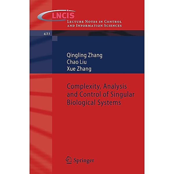 Complexity, Analysis and Control of Singular Biological Systems / Lecture Notes in Control and Information Sciences Bd.421, Qingling Zhang, Chao Liu, Xue Zhang