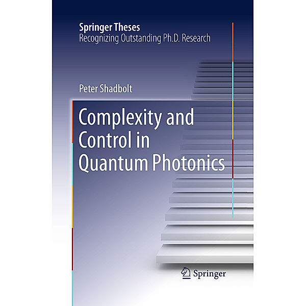 Complexity and Control in Quantum Photonics, Peter Shadbolt