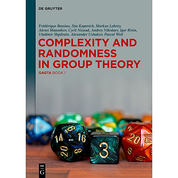 Complexity and Randomness in Group Theory, Frédérique Bassino, Ilya Kapovich, Markus Lohrey