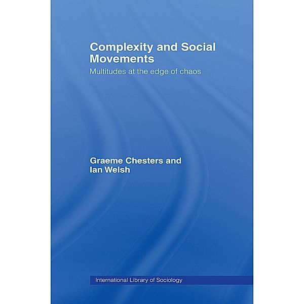 Complexity and Social Movements, Graeme Chesters, Ian Welsh