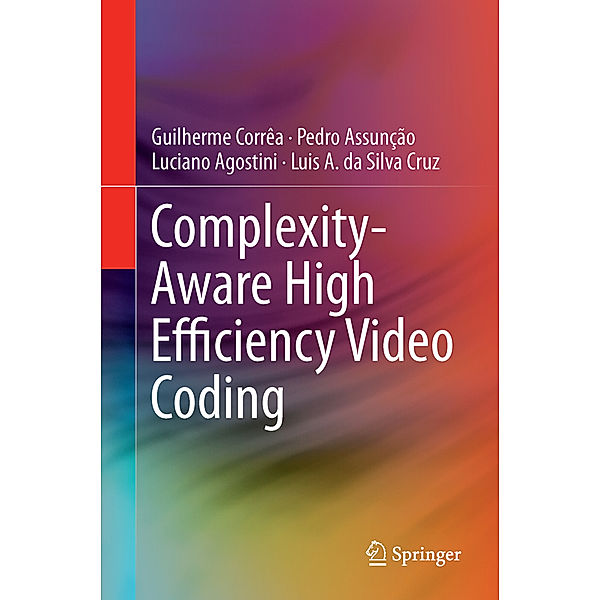 Complexity-Aware High Efficiency Video Coding, Guilherme Corrêa, Pedro Assunção, Luciano Agostini, Luis A. da Silva Cruz