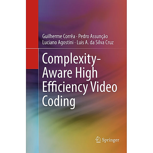 Complexity-Aware High Efficiency Video Coding, Guilherme Corrêa, Pedro Assunção, Luciano Agostini, Luis A. da Silva Cruz