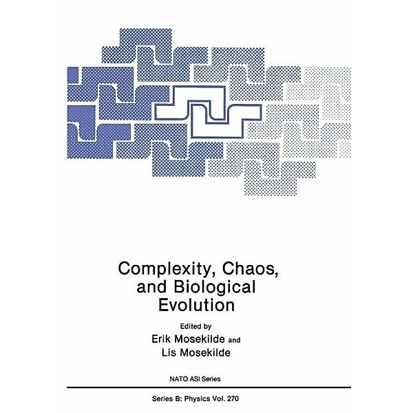 Complexity, Chaos, and Biological Evolution / NATO Science Series B: Bd.270