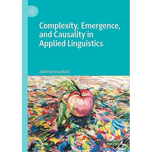 Complexity, Emergence, and Causality in Applied Linguistics / Progress in Mathematics, Jérémie Bouchard