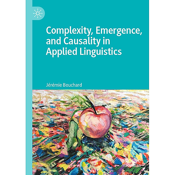 Complexity, Emergence, and Causality in Applied Linguistics, Jérémie Bouchard