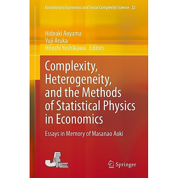 Complexity, Heterogeneity, and the Methods of Statistical Physics in Economics / Evolutionary Economics and Social Complexity Science Bd.22